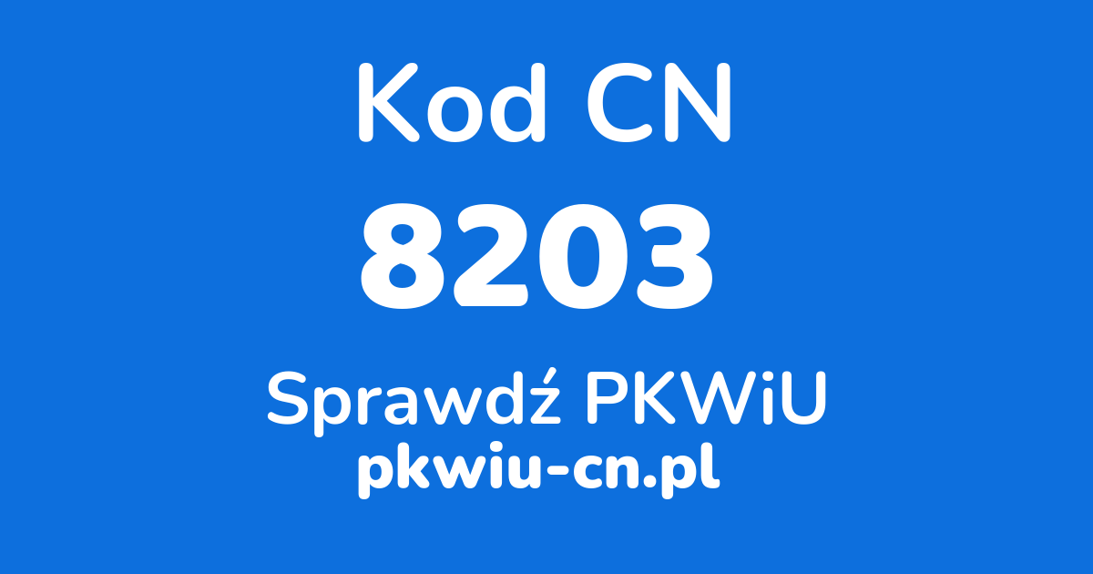 Wyszukiwarka kodów CN 8203, konwerter na kod PKWiU