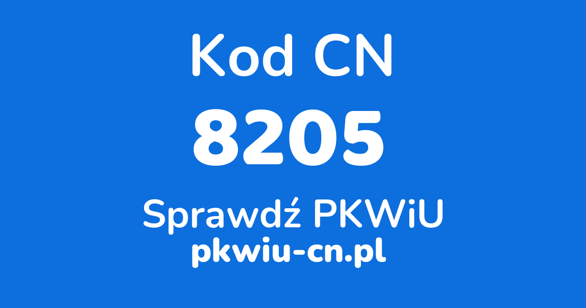 Wyszukiwarka kodów CN 8205, konwerter na kod PKWiU