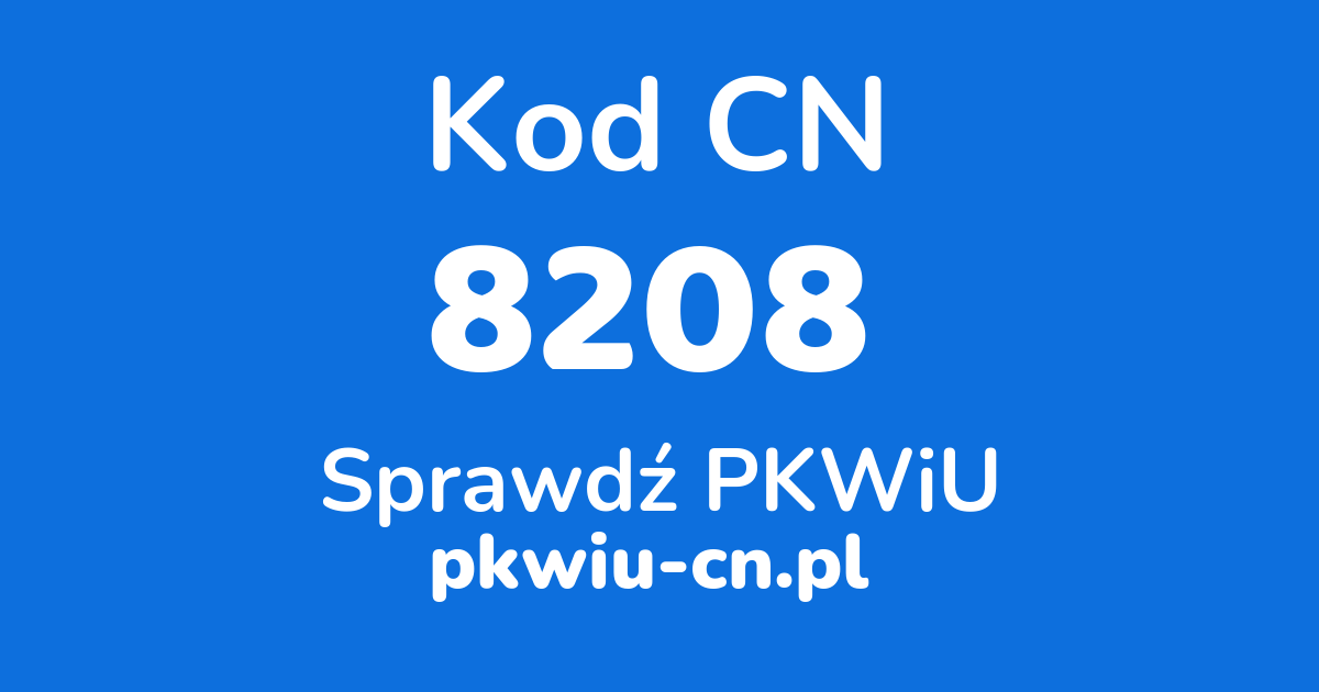 Wyszukiwarka kodów CN 8208, konwerter na kod PKWiU