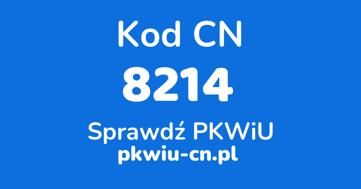 Wyszukiwarka kodów CN 8214, konwerter na kod PKWiU