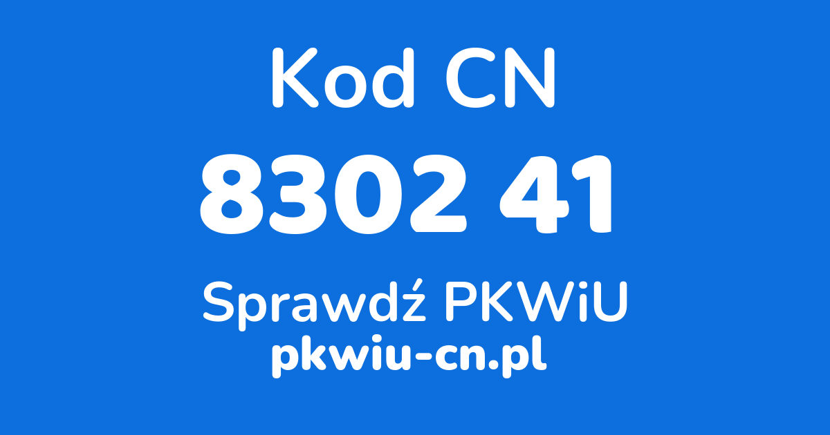 Wyszukiwarka kodów CN 8302 41, konwerter na kod PKWiU