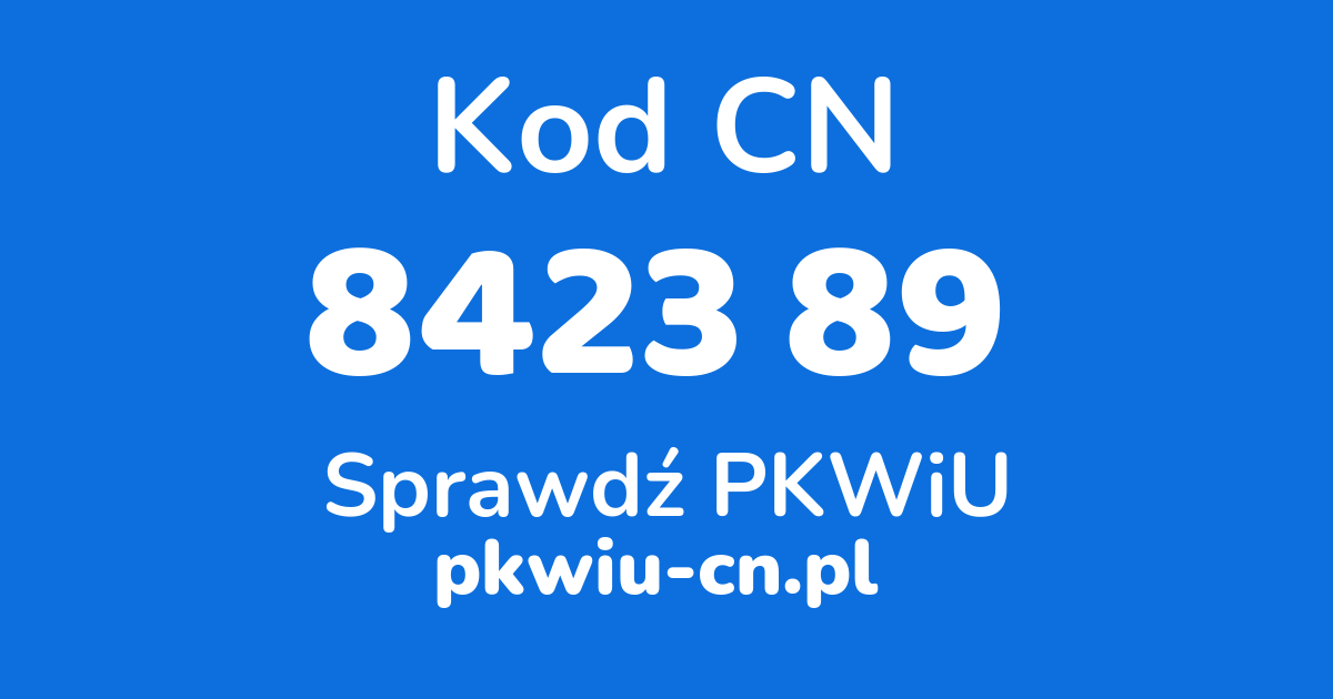 Wyszukiwarka kodów CN 8423 89 , konwerter na kod PKWiU