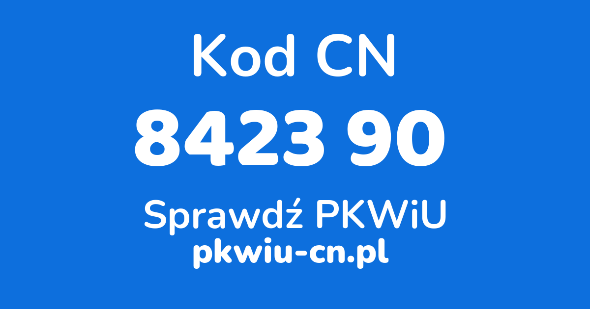 Wyszukiwarka kodów CN 8423 90, konwerter na kod PKWiU