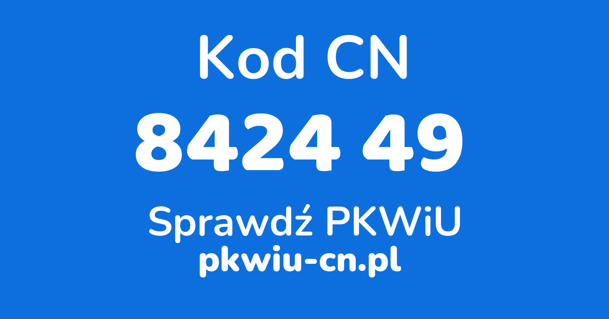 Wyszukiwarka kodów CN 8424 49 , konwerter na kod PKWiU