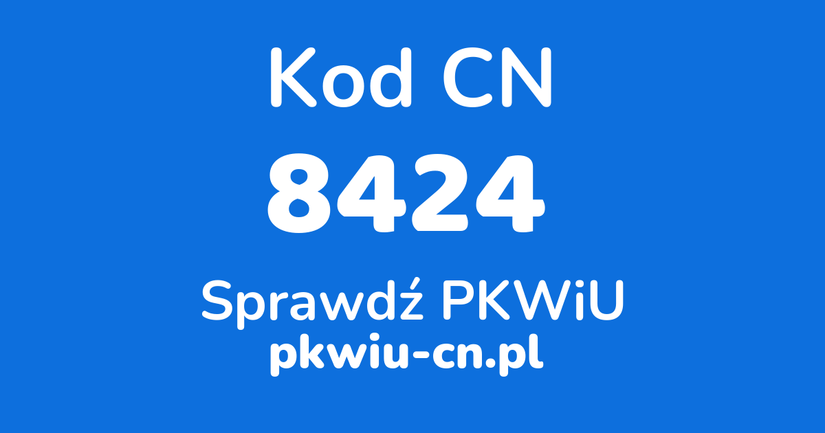 Wyszukiwarka kodów CN 8424, konwerter na kod PKWiU