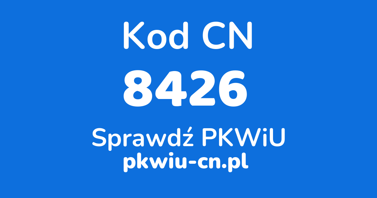 Wyszukiwarka kodów CN 8426, konwerter na kod PKWiU