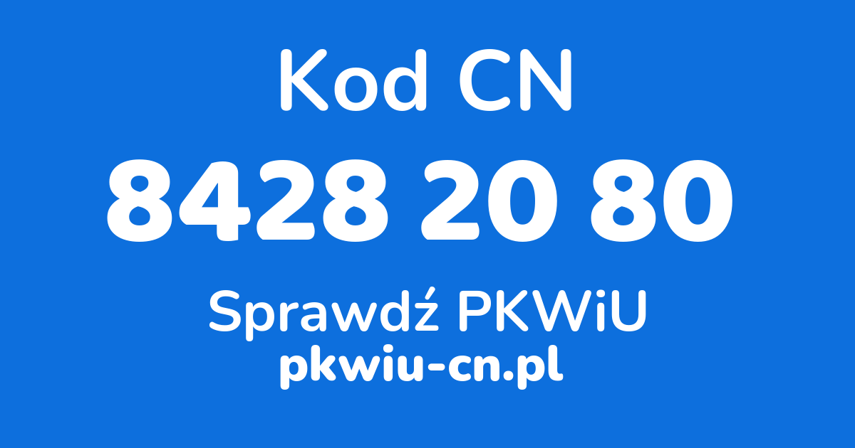 Wyszukiwarka kodów CN 8428 20 80, konwerter na kod PKWiU