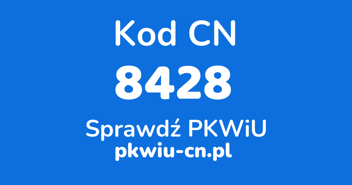 Wyszukiwarka kodów CN 8428, konwerter na kod PKWiU