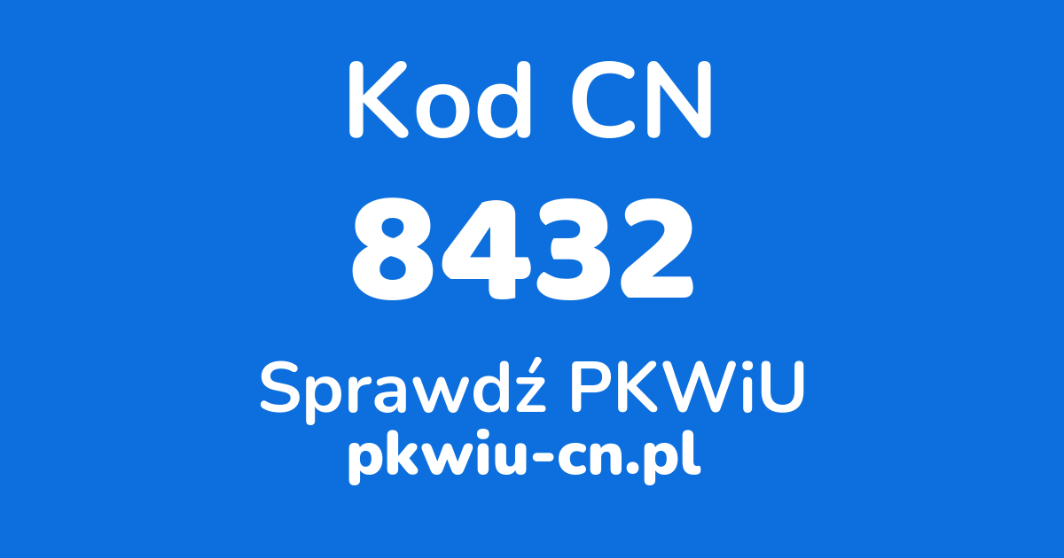 Wyszukiwarka kodów CN 8432, konwerter na kod PKWiU