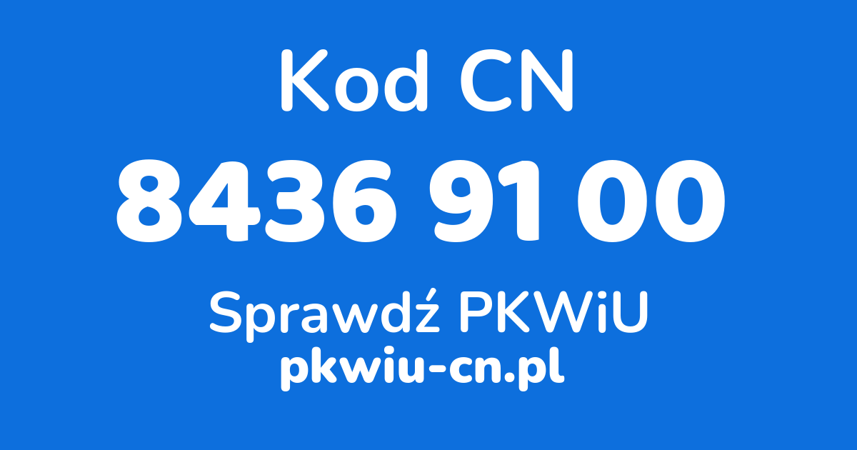 Wyszukiwarka kodów CN 8436 91 00, konwerter na kod PKWiU