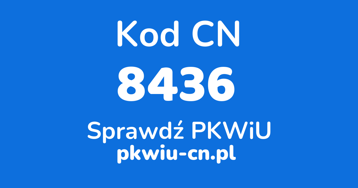 Wyszukiwarka kodów CN 8436, konwerter na kod PKWiU