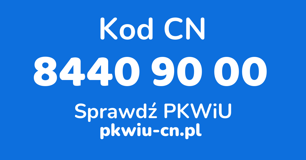 Wyszukiwarka kodów CN 8440 90 00, konwerter na kod PKWiU