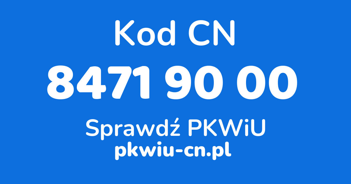 Wyszukiwarka kodów CN 8471 90 00, konwerter na kod PKWiU