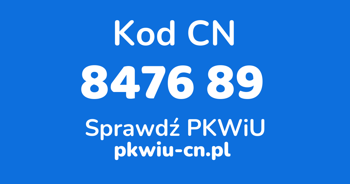 Wyszukiwarka kodów CN 8476 89 , konwerter na kod PKWiU