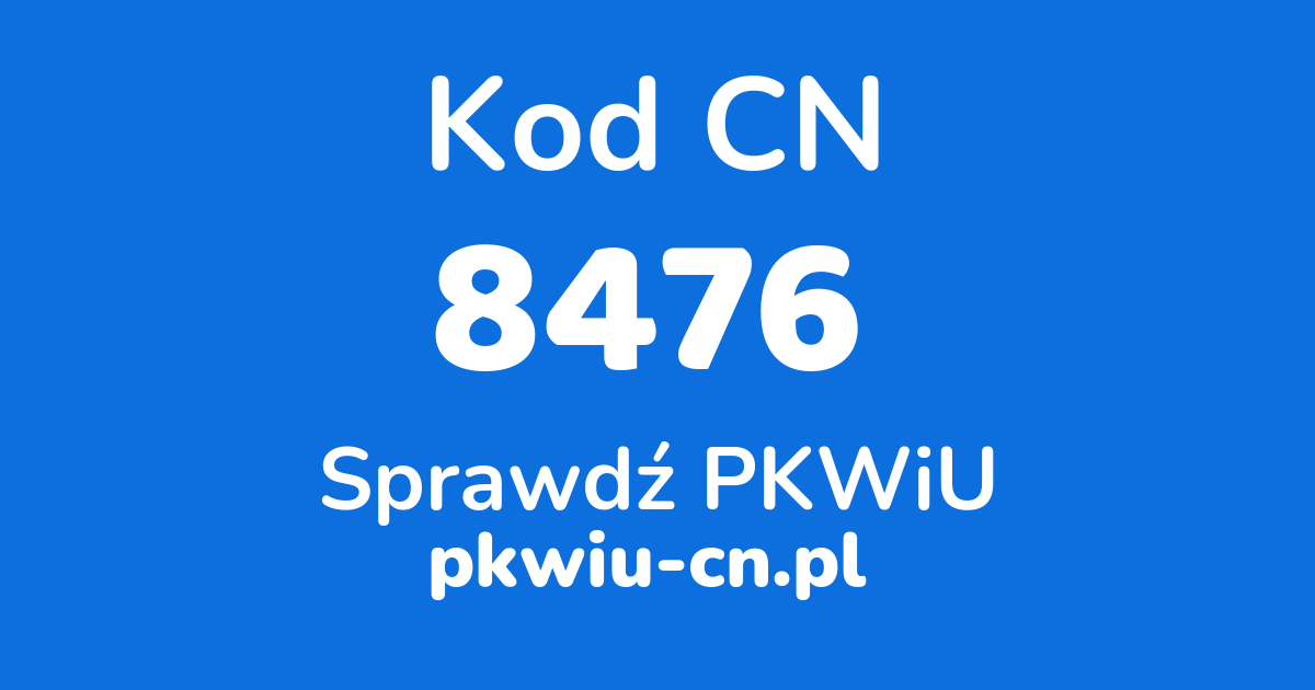 Wyszukiwarka kodów CN 8476, konwerter na kod PKWiU