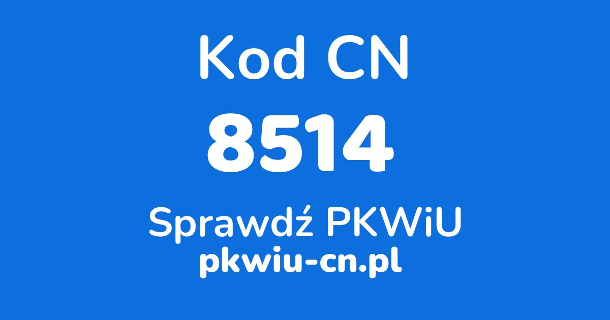 Wyszukiwarka kodów CN 8514, konwerter na kod PKWiU