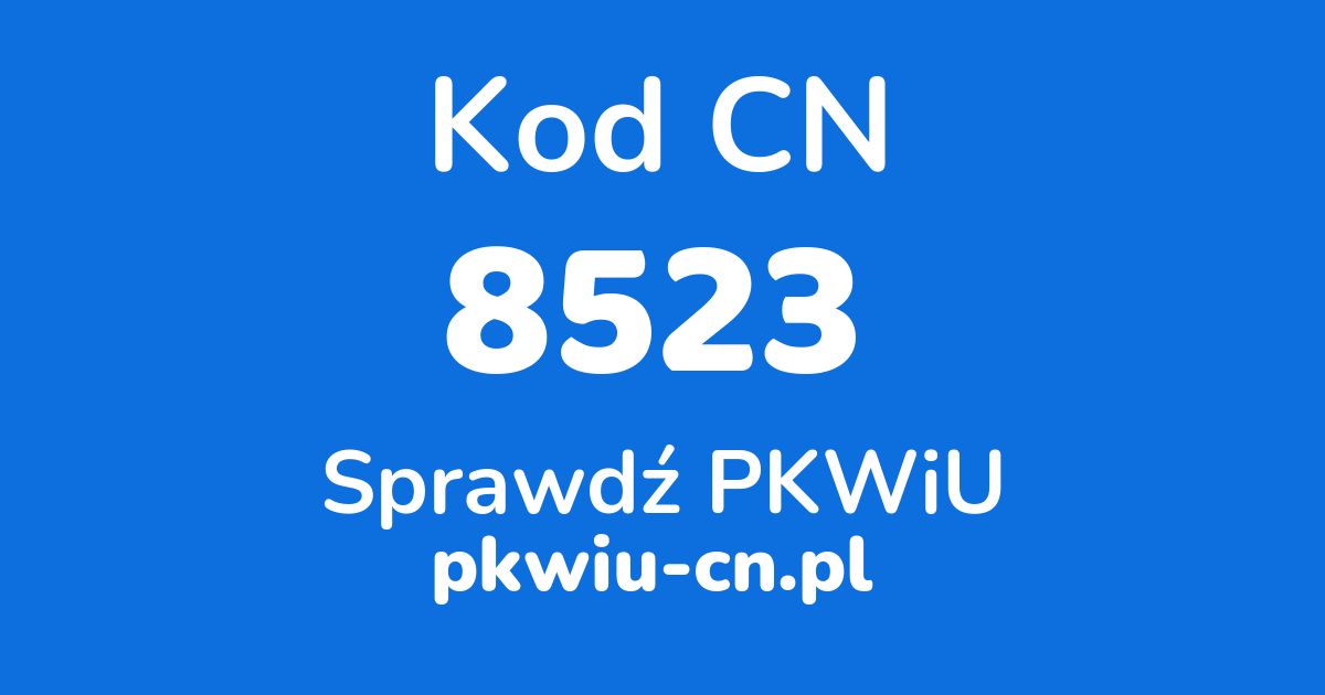 Wyszukiwarka kodów CN 8523, konwerter na kod PKWiU