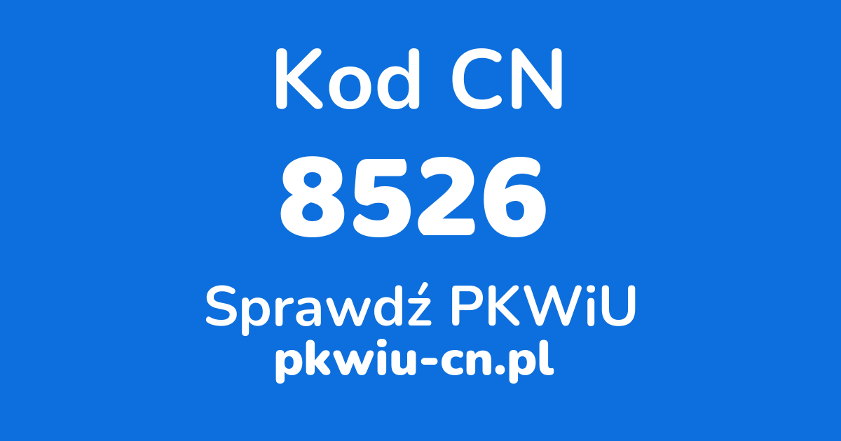 Wyszukiwarka kodów CN 8526, konwerter na kod PKWiU