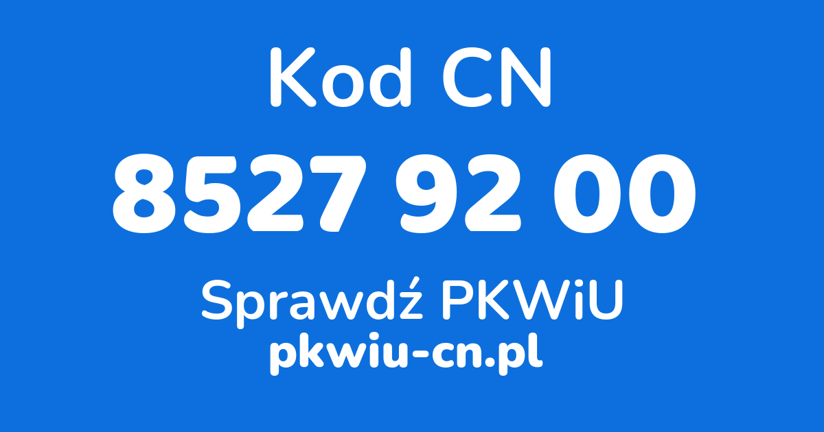 Wyszukiwarka kodów CN 8527 92 00, konwerter na kod PKWiU