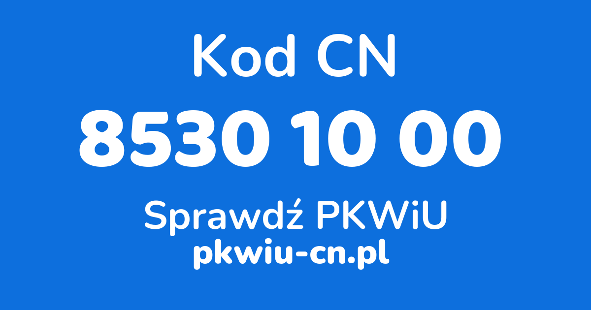 Wyszukiwarka kodów CN 8530 10 00, konwerter na kod PKWiU