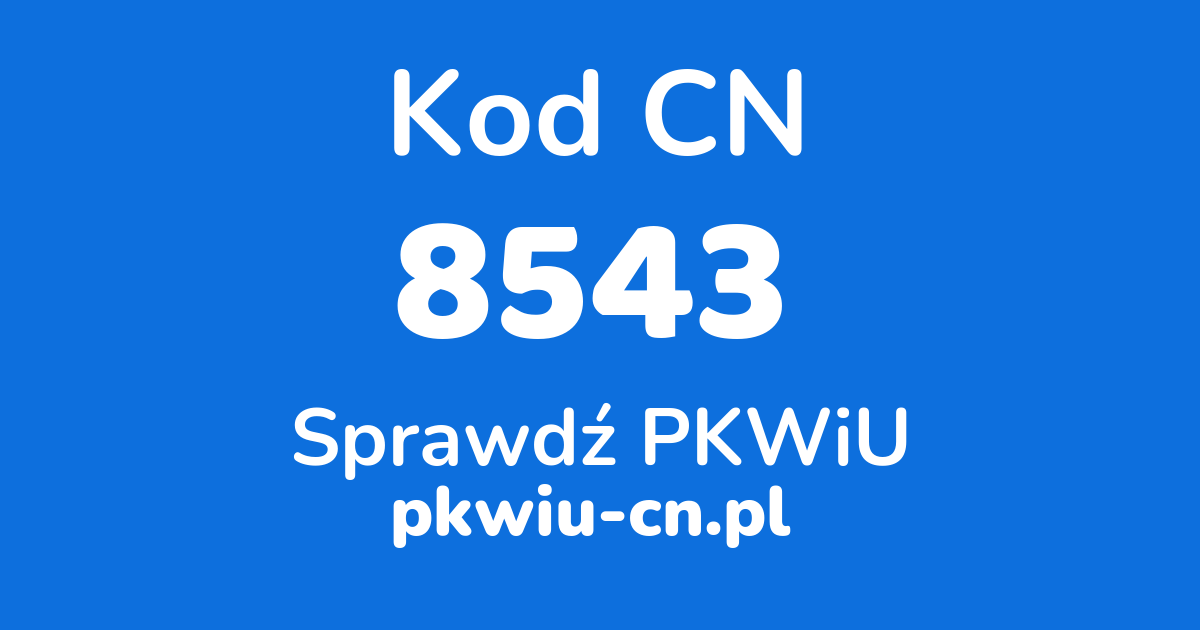 Wyszukiwarka kodów CN 8543, konwerter na kod PKWiU