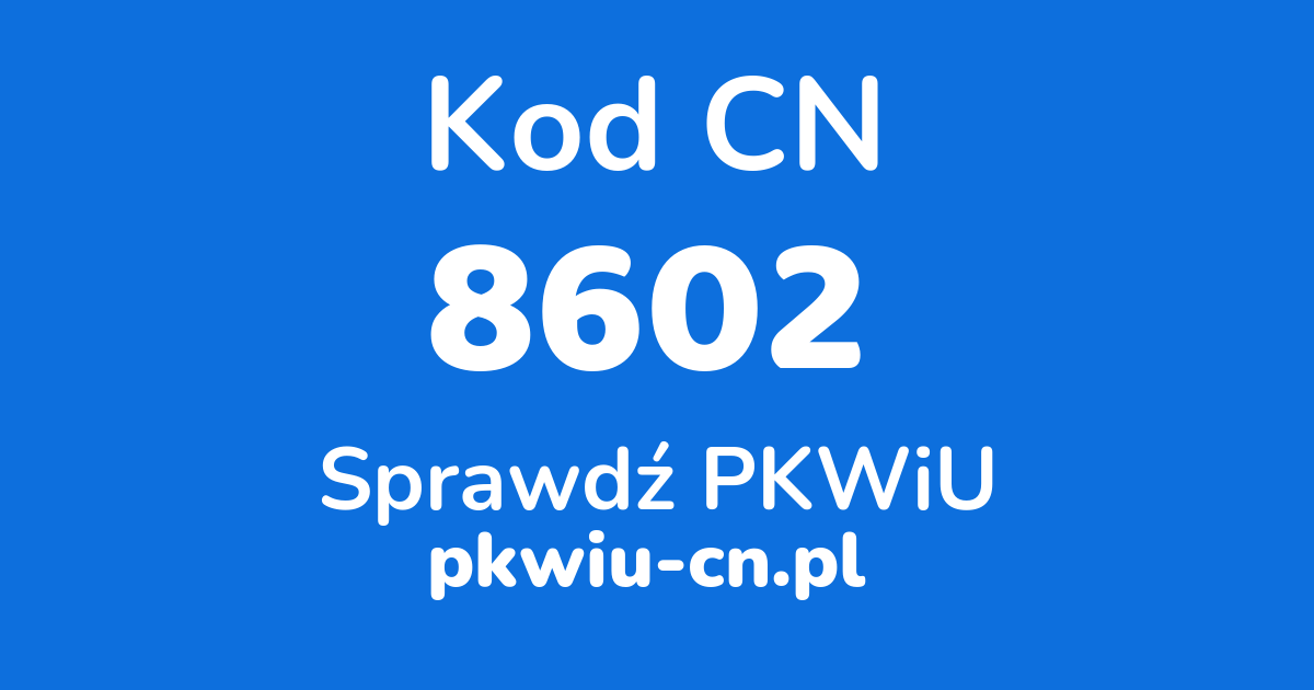 Wyszukiwarka kodów CN 8602, konwerter na kod PKWiU