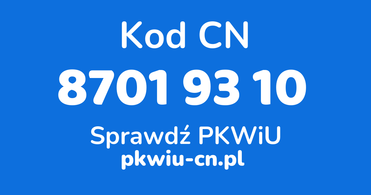 Wyszukiwarka kodów CN 8701 93 10, konwerter na kod PKWiU