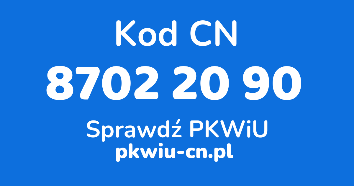 Wyszukiwarka kodów CN 8702 20 90, konwerter na kod PKWiU