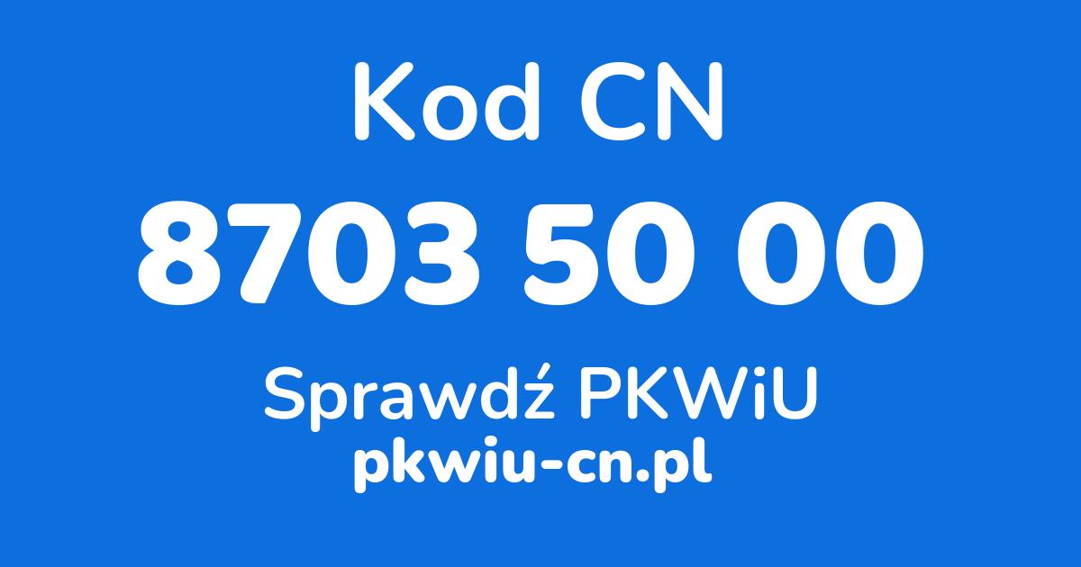 Wyszukiwarka kodów CN 8703 50 00, konwerter na kod PKWiU