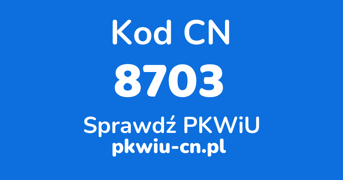 Wyszukiwarka kodów CN 8703, konwerter na kod PKWiU