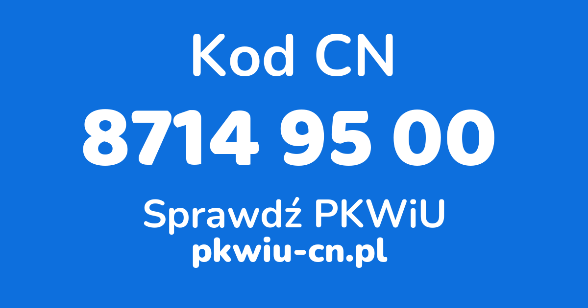 Wyszukiwarka kodów CN 8714 95 00, konwerter na kod PKWiU