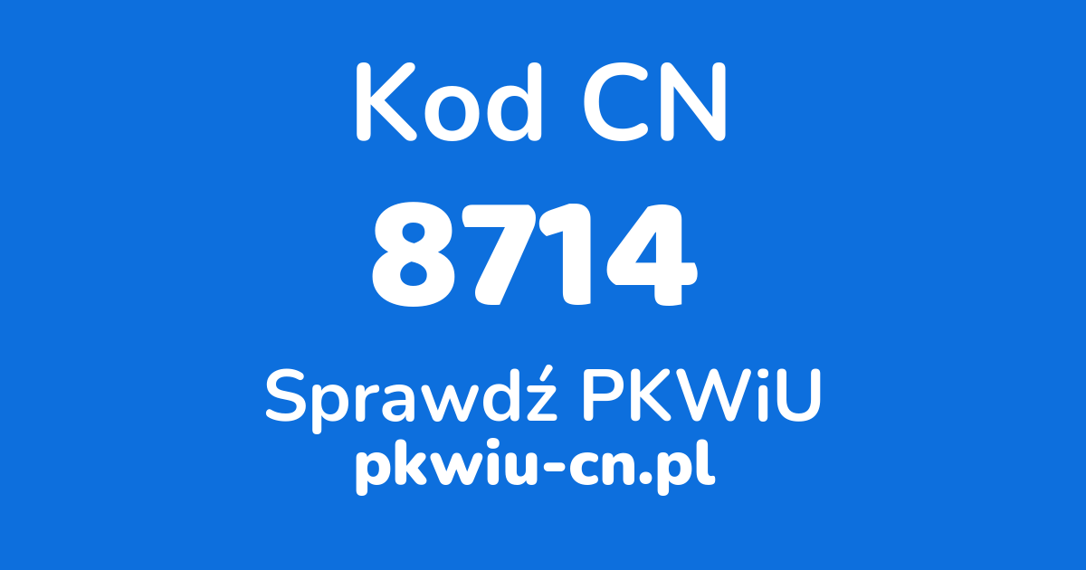 Wyszukiwarka kodów CN 8714, konwerter na kod PKWiU