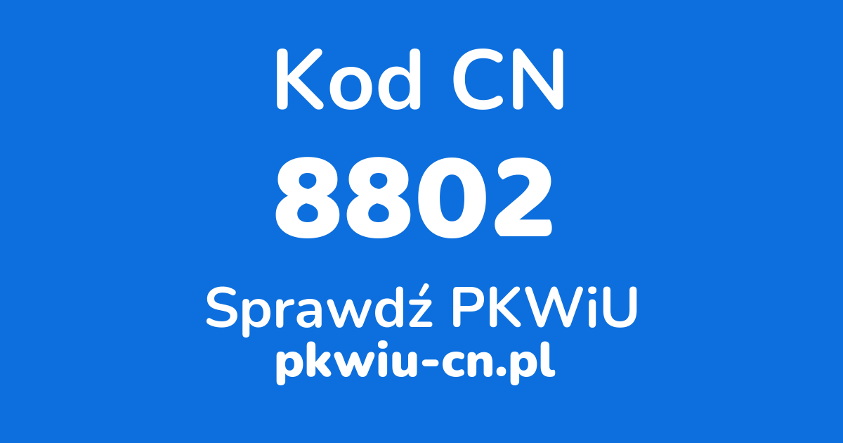 Wyszukiwarka kodów CN 8802, konwerter na kod PKWiU