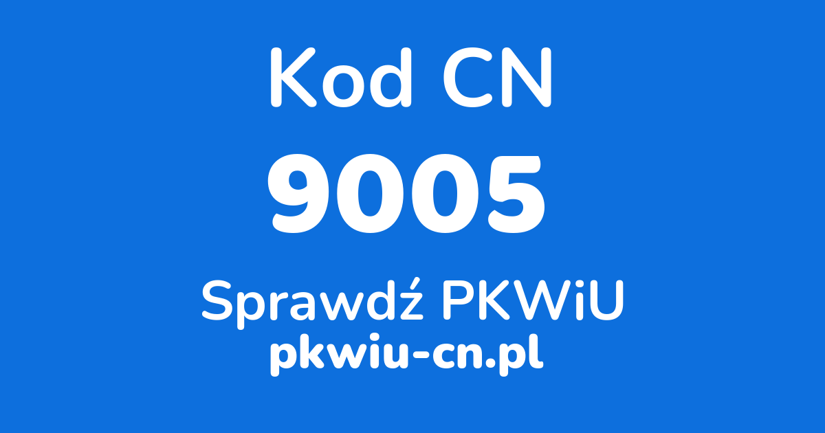 Wyszukiwarka kodów CN 9005, konwerter na kod PKWiU