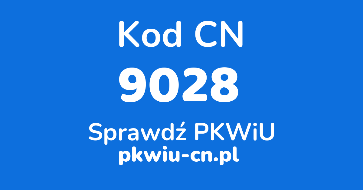 Wyszukiwarka kodów CN 9028, konwerter na kod PKWiU