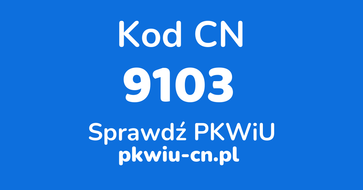 Wyszukiwarka kodów CN 9103, konwerter na kod PKWiU