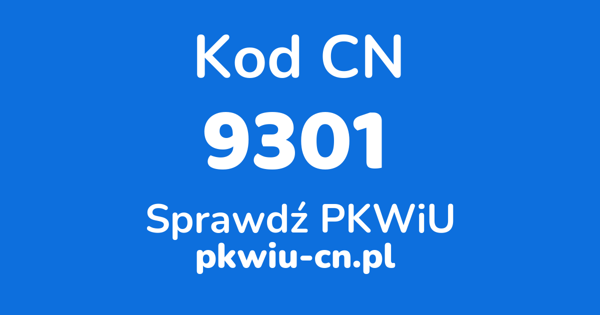 Wyszukiwarka kodów CN 9301, konwerter na kod PKWiU