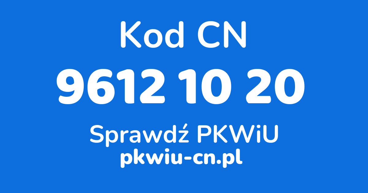 Wyszukiwarka kodów CN 9612 10 20, konwerter na kod PKWiU