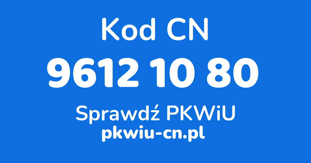 Wyszukiwarka kodów CN 9612 10 80, konwerter na kod PKWiU