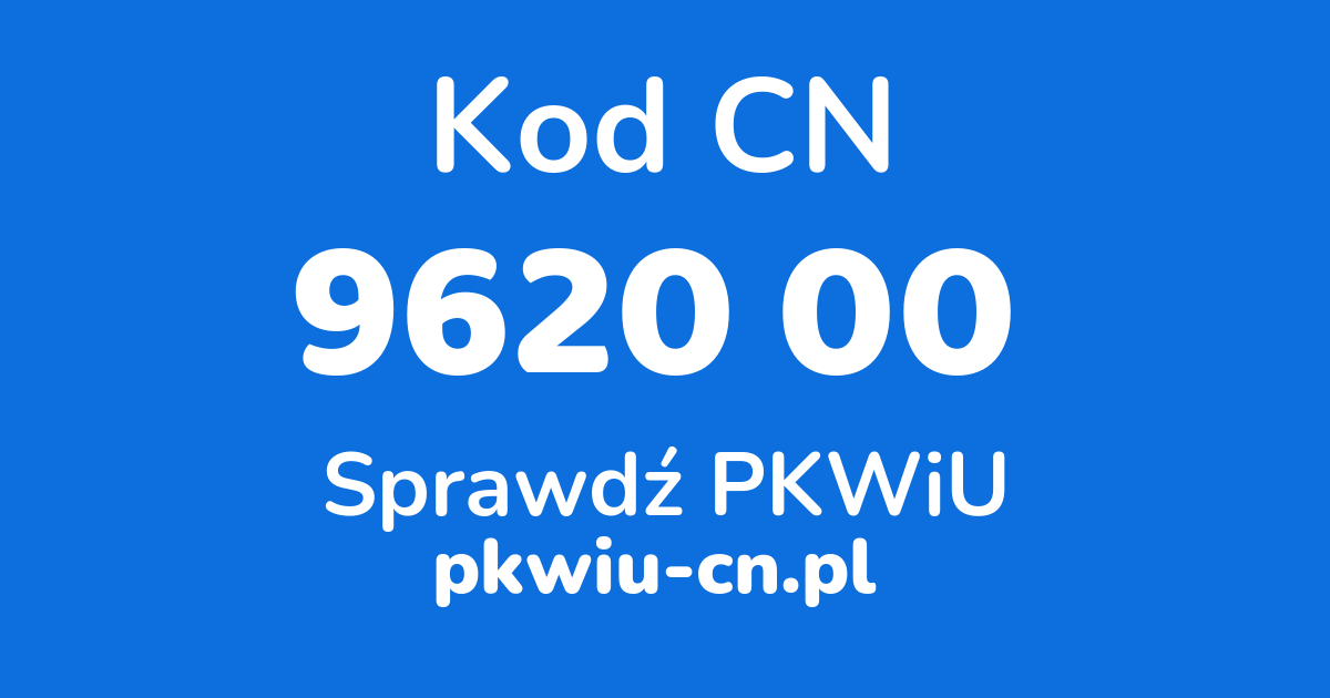 Wyszukiwarka kodów CN 9620 00 , konwerter na kod PKWiU