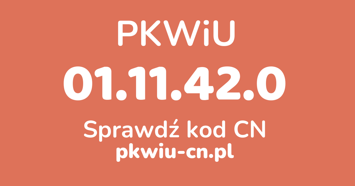 Wyszukiwarka PKWiU 01.11.42.0, konwerter na kod CN