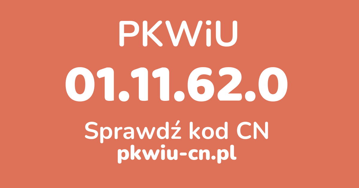 Wyszukiwarka PKWiU 01.11.62.0, konwerter na kod CN