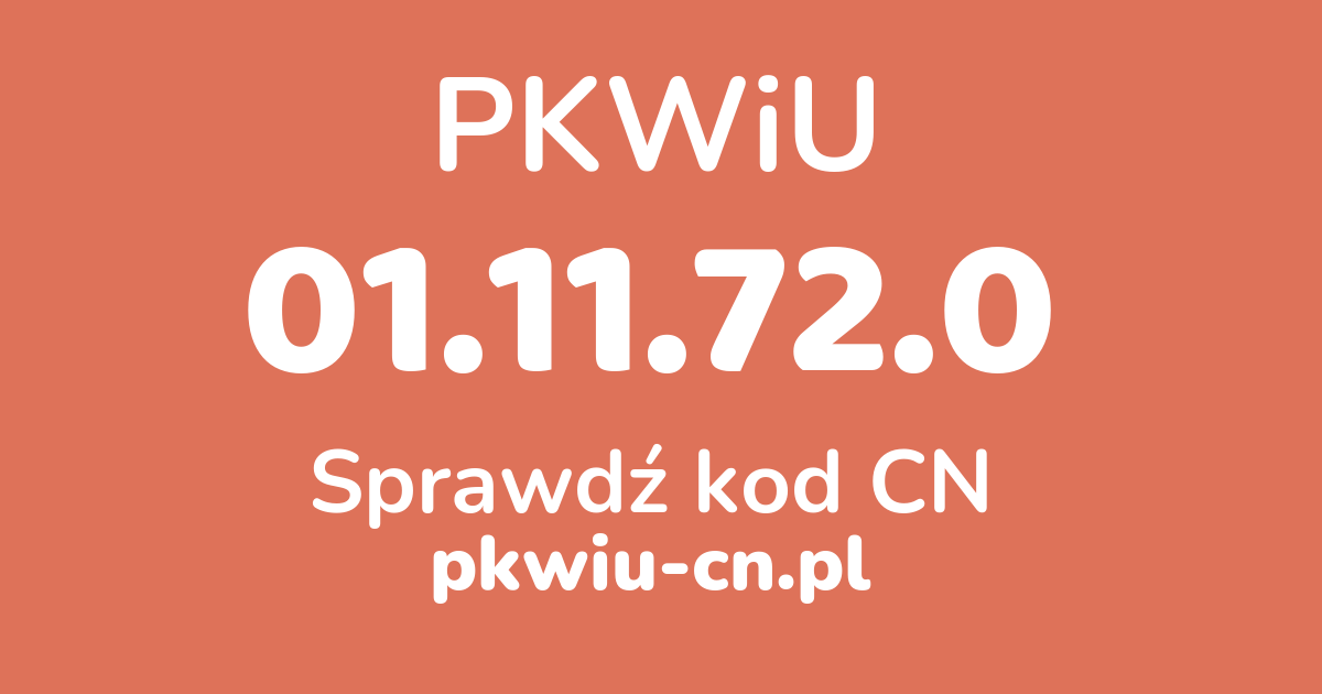 Wyszukiwarka PKWiU 01.11.72.0, konwerter na kod CN