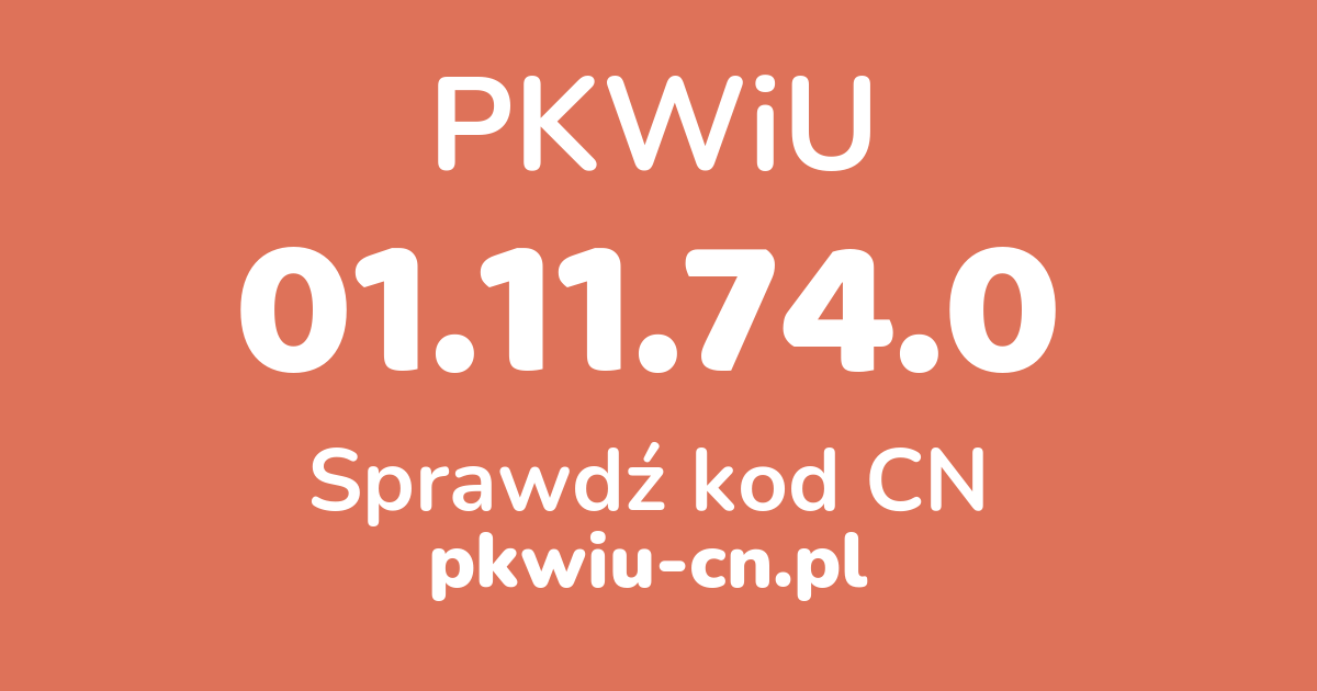 Wyszukiwarka PKWiU 01.11.74.0, konwerter na kod CN