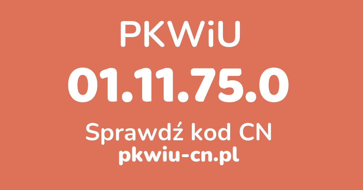 Wyszukiwarka PKWiU 01.11.75.0, konwerter na kod CN