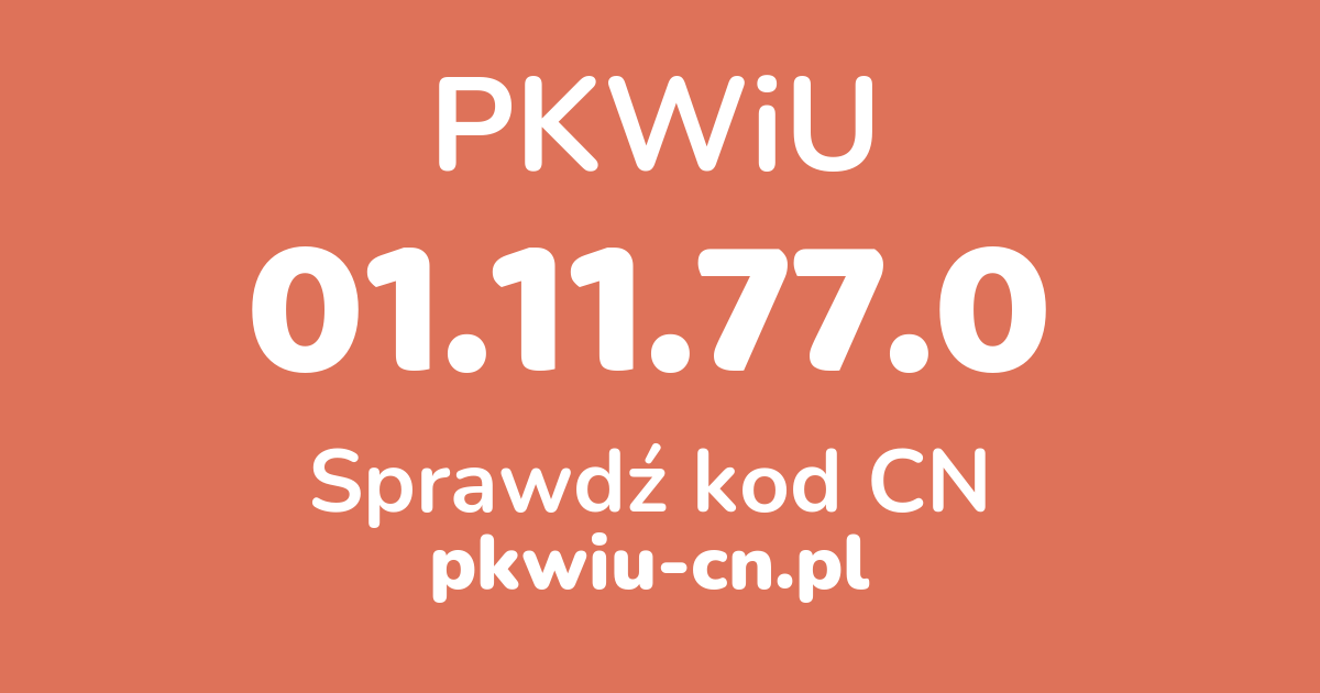 Wyszukiwarka PKWiU 01.11.77.0, konwerter na kod CN