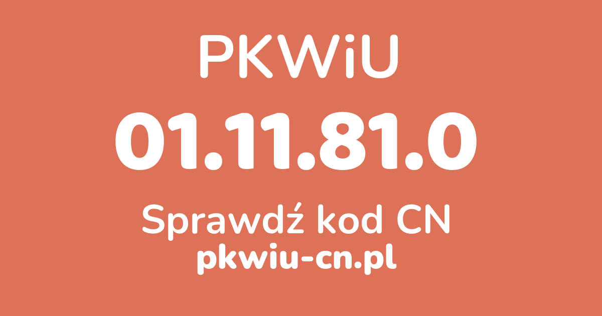 Wyszukiwarka PKWiU 01.11.81.0, konwerter na kod CN