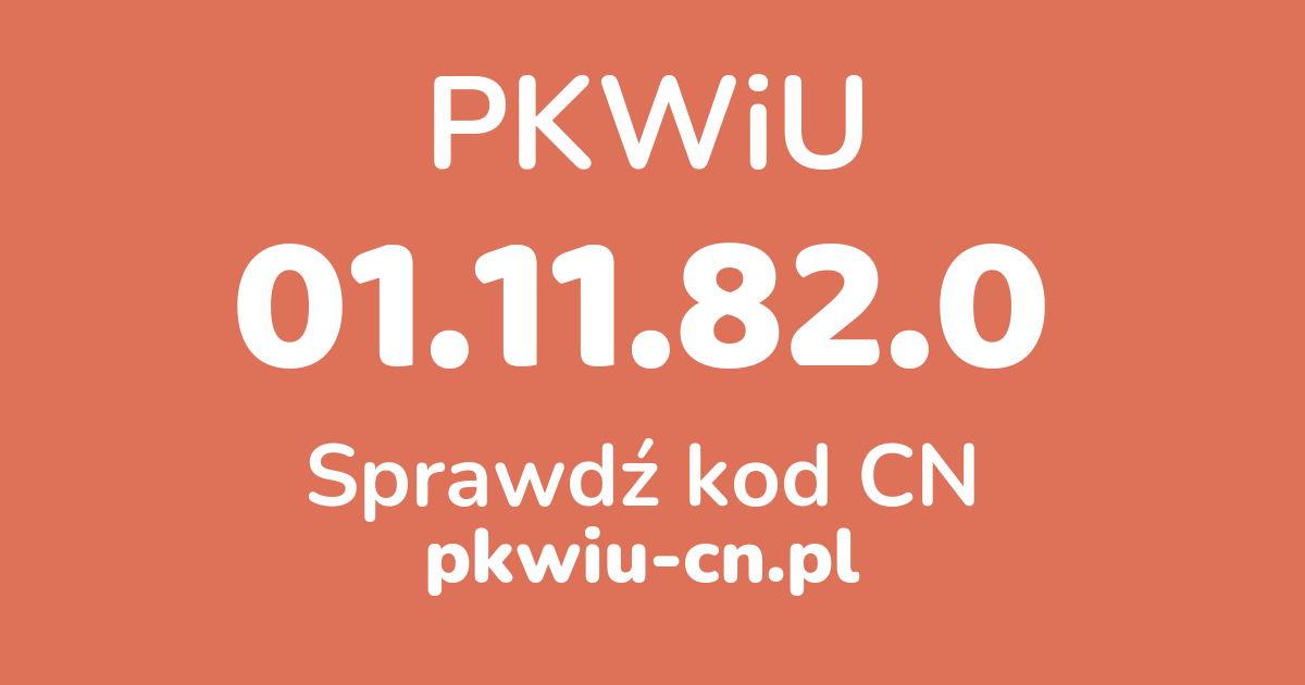Wyszukiwarka PKWiU 01.11.82.0, konwerter na kod CN