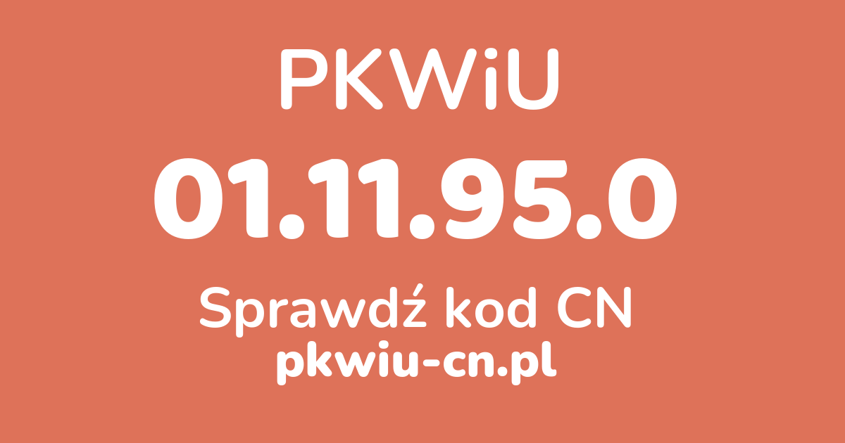 Wyszukiwarka PKWiU 01.11.95.0, konwerter na kod CN