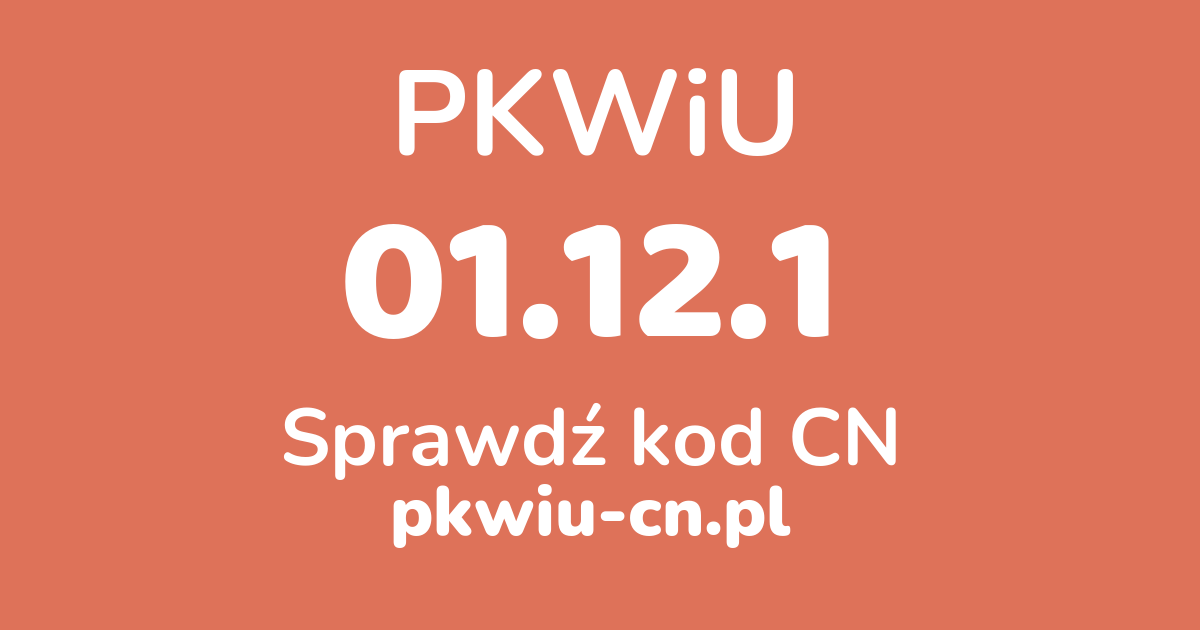 Wyszukiwarka PKWiU 01.12.1, konwerter na kod CN